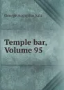 Temple bar, Volume 95 - George Augustus Sala