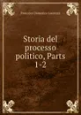Storia del processo politico, Parts 1-2 - Francesco Domenico Guerrazzi