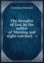 The thoughts of God, by the author of .Morning and night watchesl,. .c - John R. Macduff