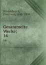 Gesammelte Werke;. 14 - Ernst von Wildenbruch