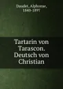 Tartarin von Tarascon. Deutsch von Christian - Alphonse Daudet