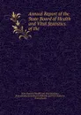 Annual Report of the State Board of Health and Vital Statistics of the . - State Board of Health and Vital Statistics