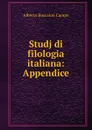 Studj di filologia italiana: Appendice - Alberto Buscaino Campo