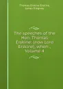 The speeches of the Hon. Thomas Erskine: (now Lord Erskine), when ., Volume 4 - Thomas Erskine Erskine