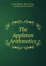 The Appleton Arithmetics - Jacob William Albert Young