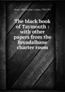 The black book of Taymouth : with other papers from the Breadalbane charter room - William Bowie