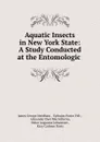 Aquatic Insects in New York State: A Study Conducted at the Entomologic . - James George Needham