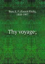 Thy voyage; - Enoch Fitch Burr