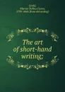 The art of short-hand writing; - Marcus Tullius Cicero Gould