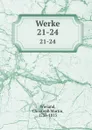 Werke. 21-24 - Christoph Martin Wieland