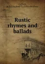 Rustic rhymes and ballads - Elizabeth T. Corbett