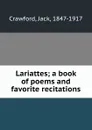 Lariattes; a book of poems and favorite recitations - Jack Crawford