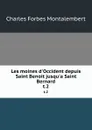 Les moines d.Occident depuis Saint Benoit jusqu.a Saint Bernard. t.2 - Montalembert Charles Forbes