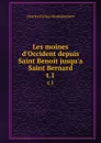 Les moines d.Occident depuis Saint Benoit jusqu.a Saint Bernard. t.1 - Montalembert Charles Forbes