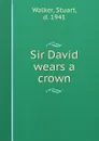 Sir David wears a crown - Stuart Walker