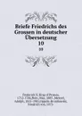 Briefe Friedrichs des Grossen in deutscher Ubersetzung. 10 - Frederick II