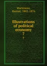 Illustrations of political economy. 7 - Harriet Martineau
