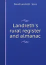 Landreth.s rural register and almanac - David Landreth
