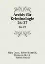 Archiv fur Kriminologie. 26-27 - Hans Gross