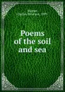 Poems of the soil and sea - Charles Abraham Wagner