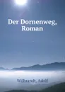 Der Dornenweg, Roman - Adolf Wilbrandt