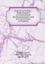Sargent genealogy : Hugh Sargent, of Courteenhall, Northamptonshire and his descendants in England - Aaron Sargent