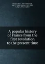 A popular history of France from the first revolution to the present time - Henri Martin