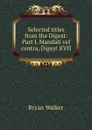 Selected titles from the Digest: Part I. Mandati vel contra, Digest XVII - Bryan Walker