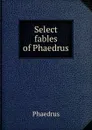 Select fables of Phaedrus - Phaedrus