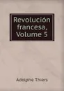 Revolucion francesa, Volume 5 - Thiers Adolphe