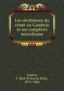 Les revelations du crime ou Cambray et ses complices microforme - François Réal Angers