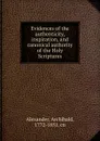 Evidences of the authenticity, inspiration, and canonical authority of the Holy Scriptures - Archibald Alexander