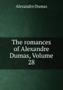 The romances of Alexandre Dumas, Volume 28 - Alexandre Dumas
