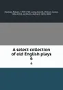 A select collection of old English plays. 6 - Robert Dodsley