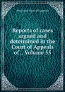 Reports of cases argued and determined in the Court of Appeals of ., Volume 55 - Maryland. Court of Appeals