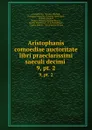 Aristophanis comoediae auctoritate libri praeclarissimi saeculi decimi . 9,.pt. 2 - Thomas Mitchell Aristophanes