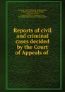 Reports of civil and criminal cases decided by the Court of Appeals of . - Kentucky Court of Appeals