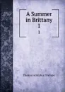 A Summer in Brittany. 1 - Thomas Adolphus Trollope