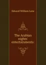 The Arabian nights. entertainments: - Lane Edward William