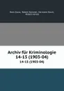 Archiv fur Kriminologie. 14-15 (1903-04) - Hans Gross