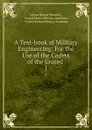 A Text-book of Military Engineering: For the Use of the Cadets of the United . 1 - Junius Brutus Wheeler