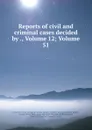 Reports of civil and criminal cases decided by ., Volume 12;.Volume 51 - Kentucky. Court of Appeals