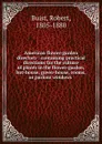 American flower-garden directory : containing practical directions for the culture of plants in the flower-garden, hot-house, green-house, rooms, or parlour windows . - Robert Buist