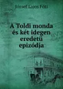 A Toldi monda es ket idegen eredetu epizodja - József Lajos Fóti