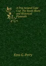 A Trip Around Cape Cod: The South Shore and Historical Plymouth - Ezra G. Perry