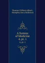 A System of Medicine. 4,.pt. 1 - Thomas Clifford Allbutt