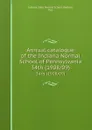 Annual catalogue of the Indiana Normal School of Pennsylvania. 34th (1908/09) - Indiana