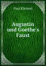 Augustin und Goethe.s Faust - Paul Kleinert