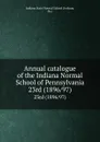 Annual catalogue of the Indiana Normal School of Pennsylvania. 23rd (1896/97) - Indiana