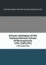 Annual catalogue of the Indiana Normal School of Pennsylvania. 17th (1891/92) - Indiana